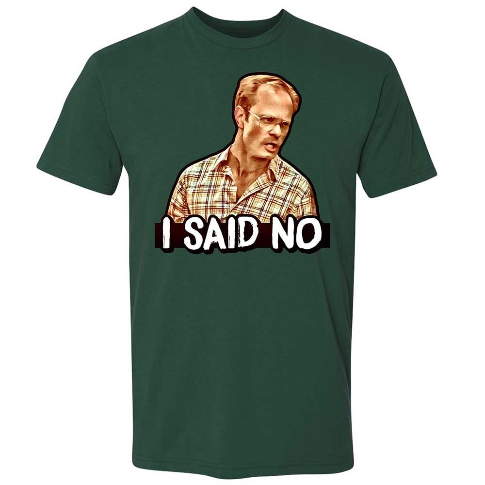 I Said No - Forest Green - 16