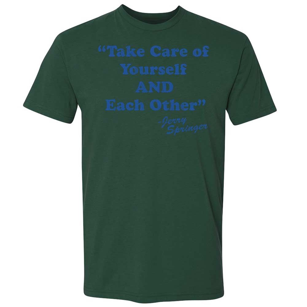 Take Of Yourself And Each Other - Forest Green - 16