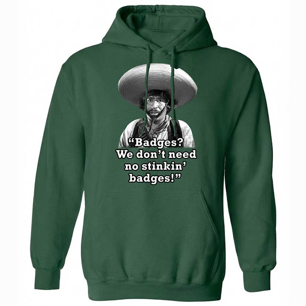 We don't need no stinkin' badges - Forest Green - 16