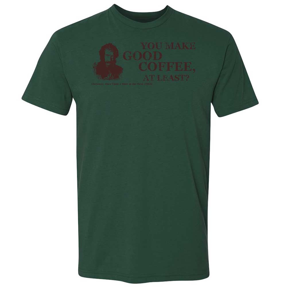 You make good coffee, at least? - Forest Green - 16