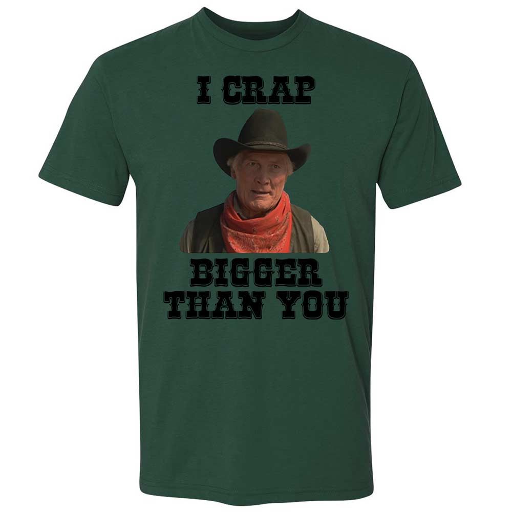 I Crap Bigger Than You - Forest Green - 16