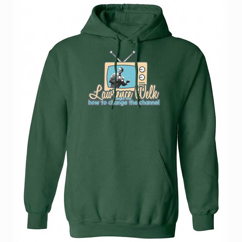 Lawrence Welk Taught Me How to Change the Channel - Forest Green - 16