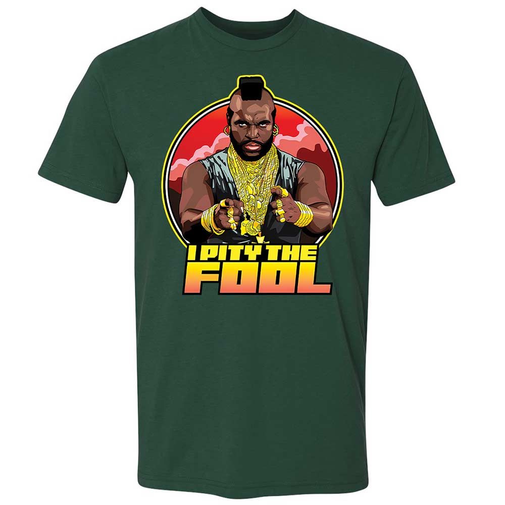 I Pity the Fool - Forest Green - 16