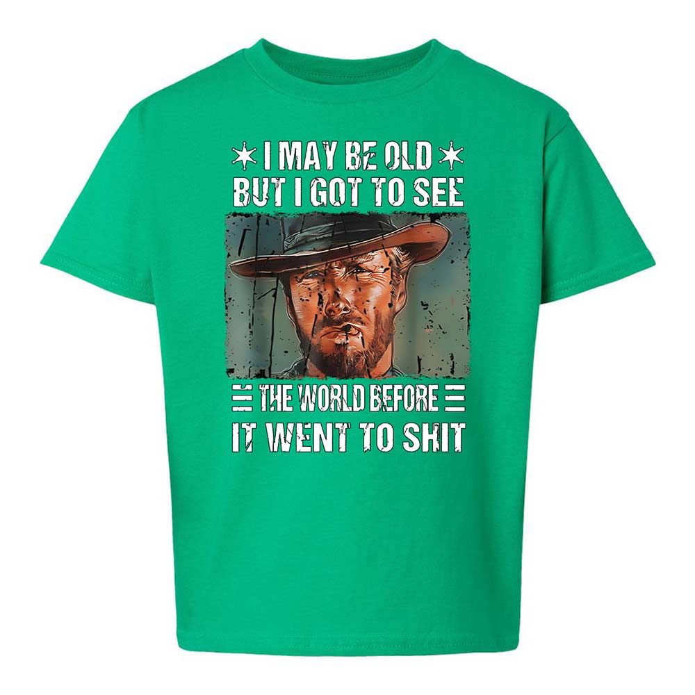 I May Be Old But I Got To See The World Before It Went To Shit - Irish Green - 16
