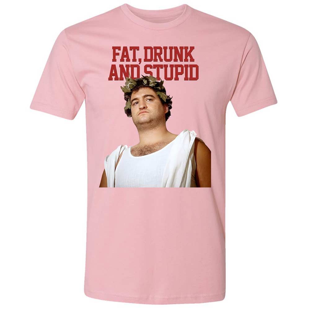 Fat, drunk, and stupid - Light Pink - 16