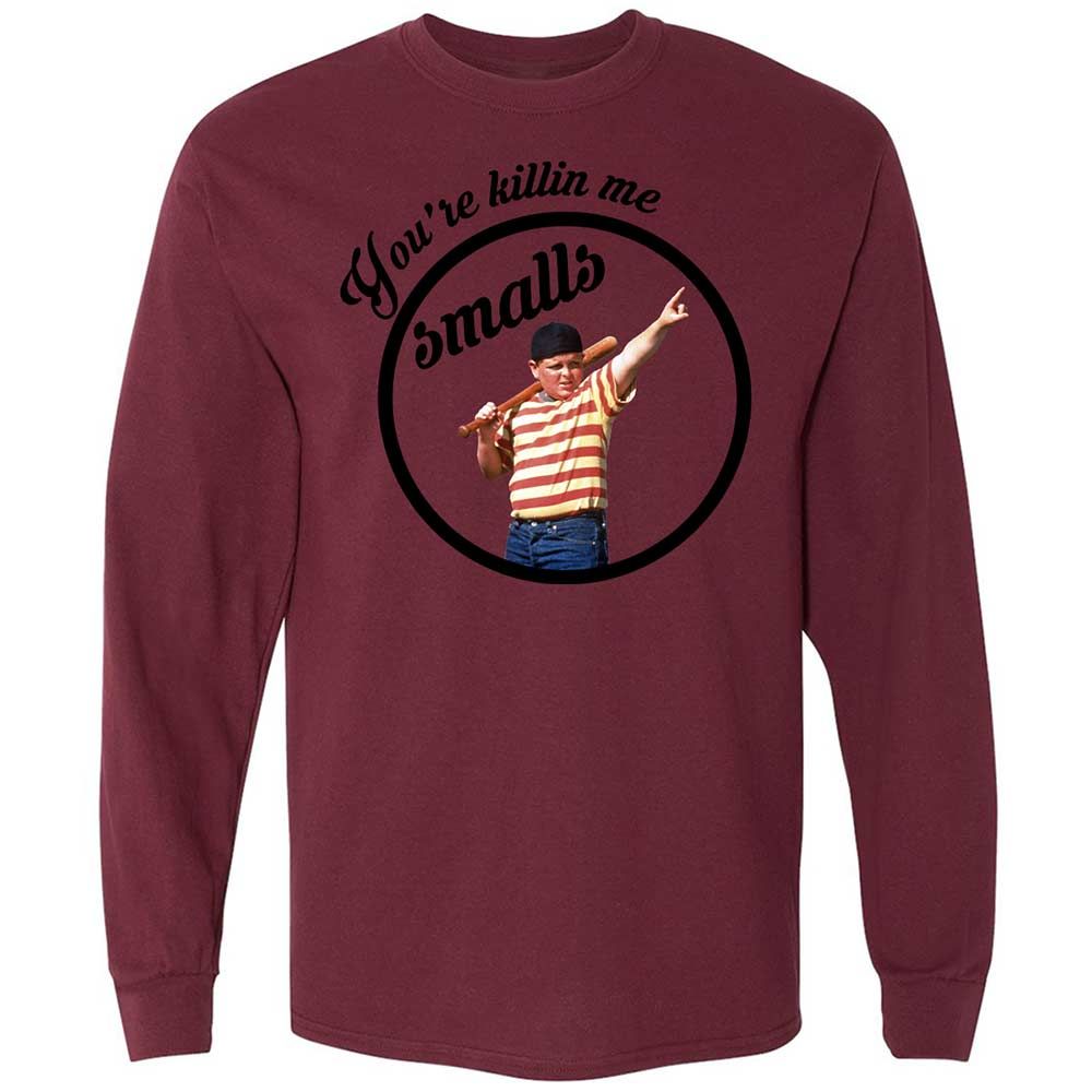 You’re killing me, Smalls - Maroon - 16