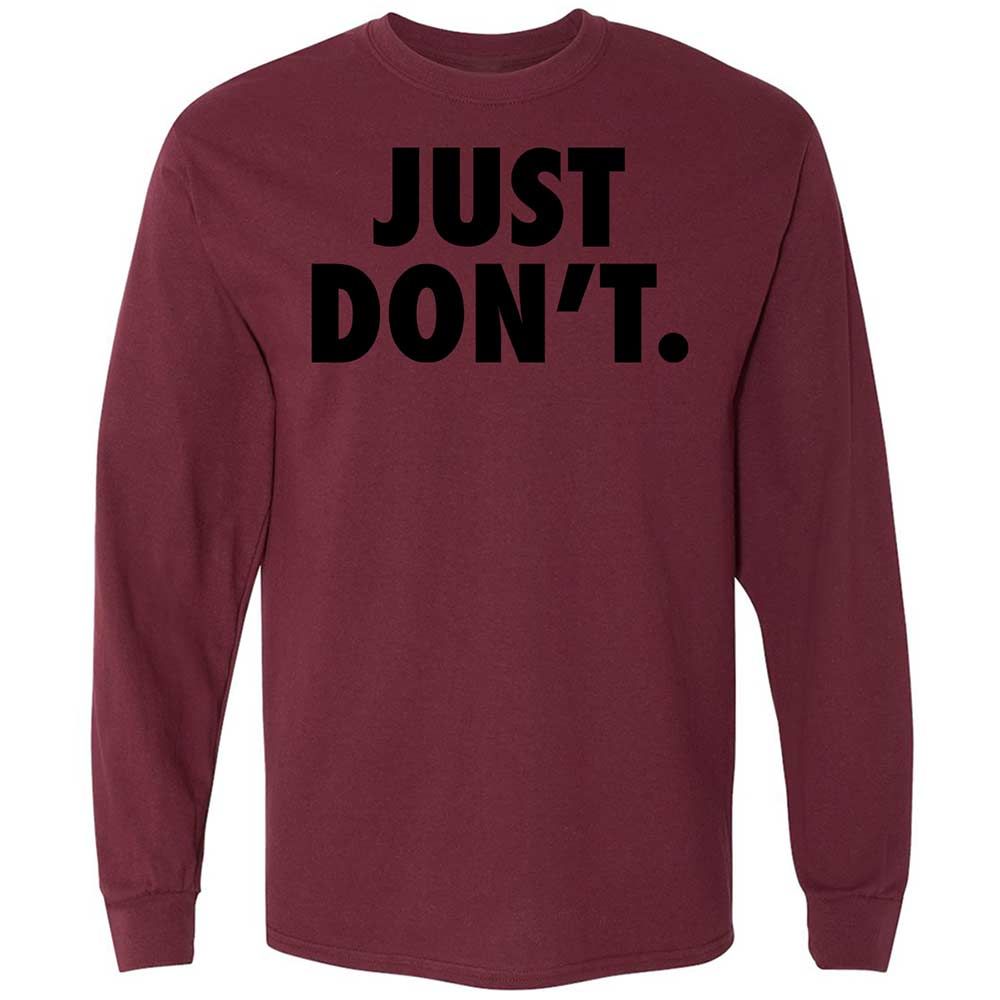 Just Don't. - Maroon - 16