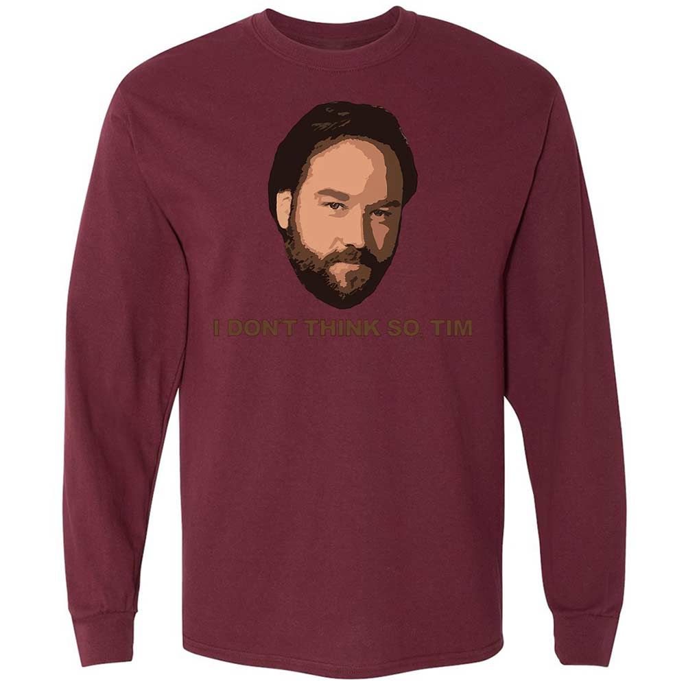 I Don't Think So Tim - Maroon - 16