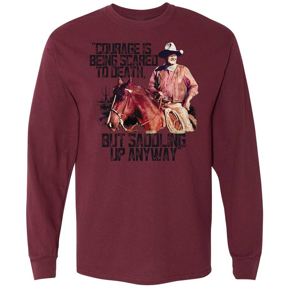 Courage is being scared to death, but saddling up anyway - Maroon - 16