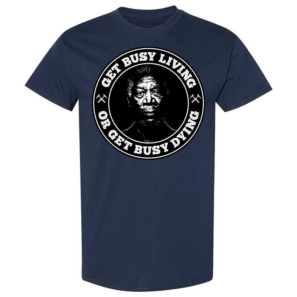 Get Busy Living or Get Busy Dying - Navy - 16