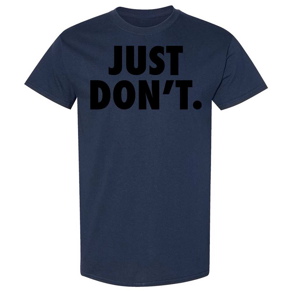 Just Don't. - Navy - 16