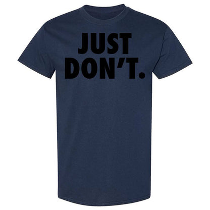 Just Don't. - Navy - 16