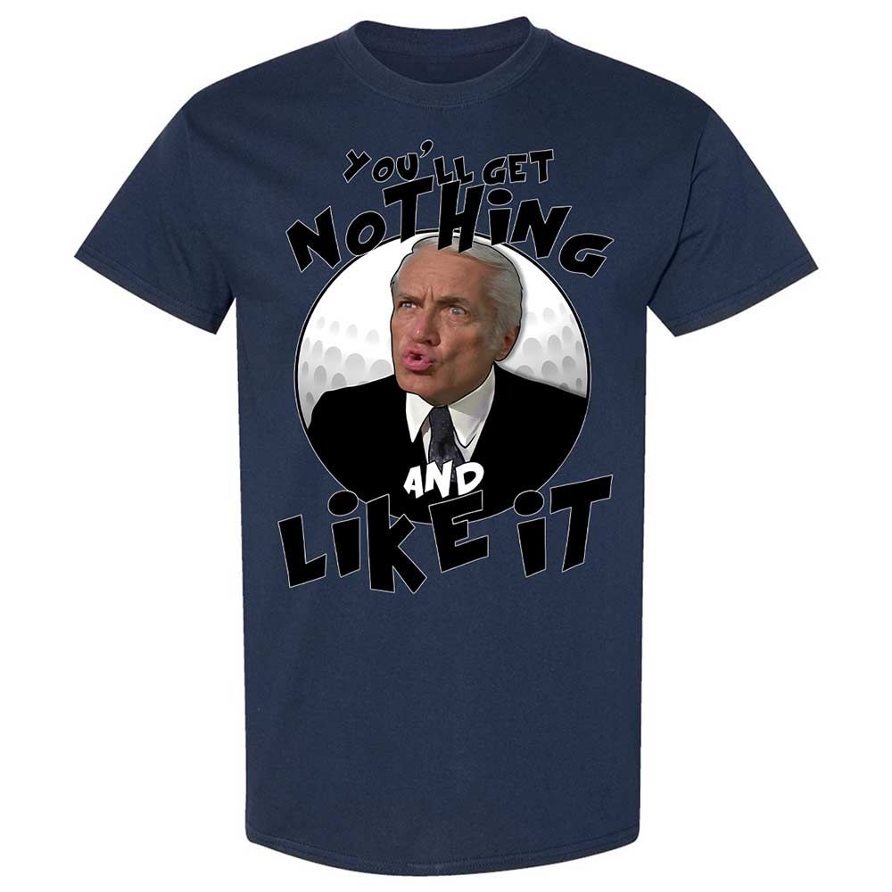 You'll get nothing and like it - Navy - 16