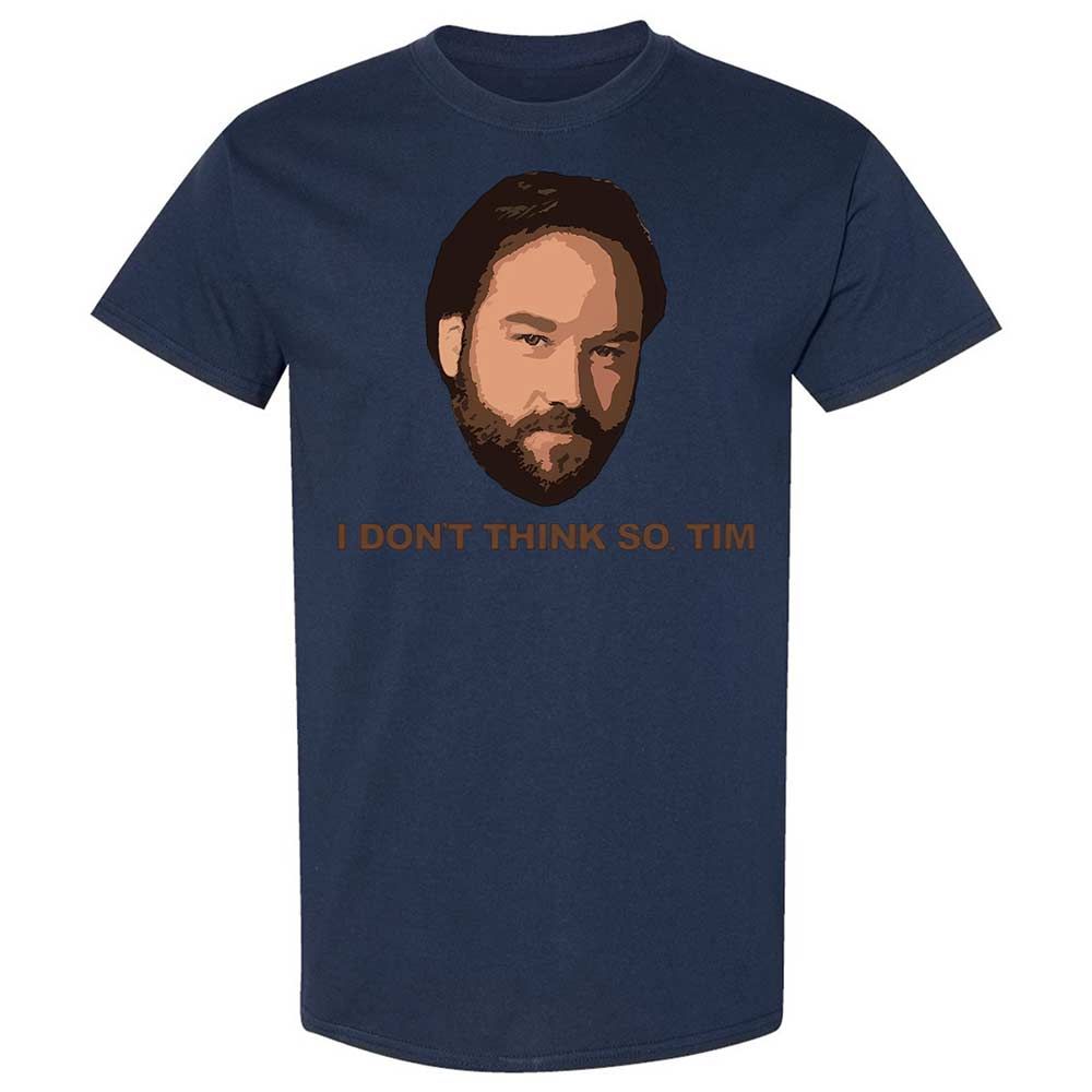I Don't Think So Tim - Navy - 16