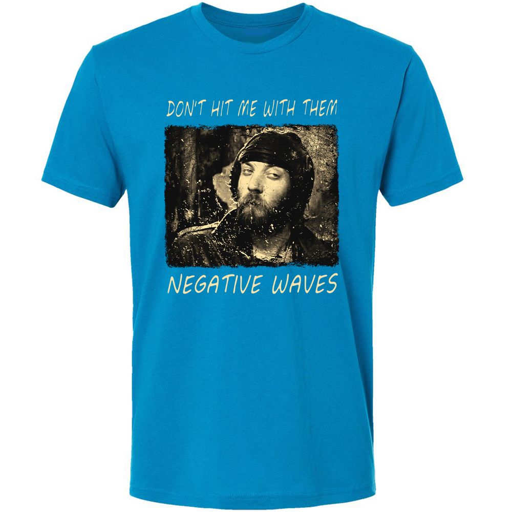 Don't hit me with them negative waves - Turquoise - 16