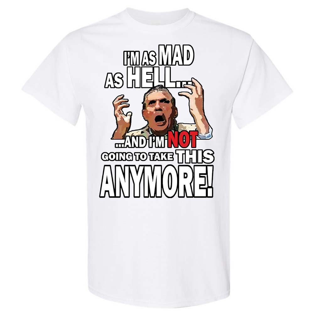 I'm as Mad As Hell - White - 16
