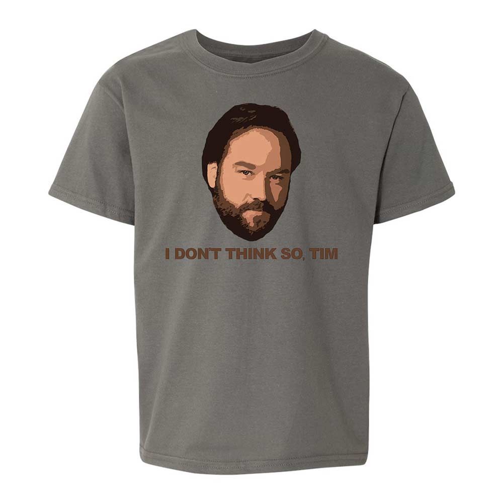I Don't Think So Tim - Charcoal - 17
