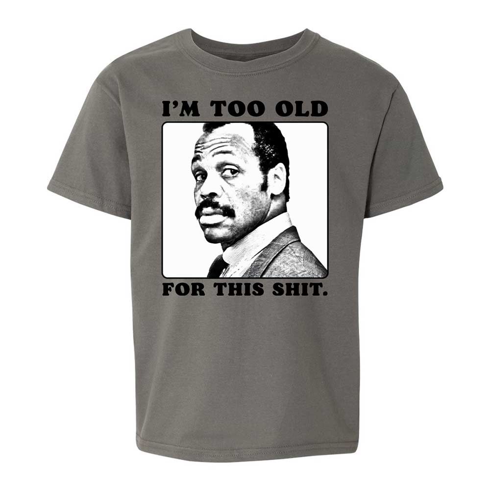 I'm too old for this shit - Charcoal - 17