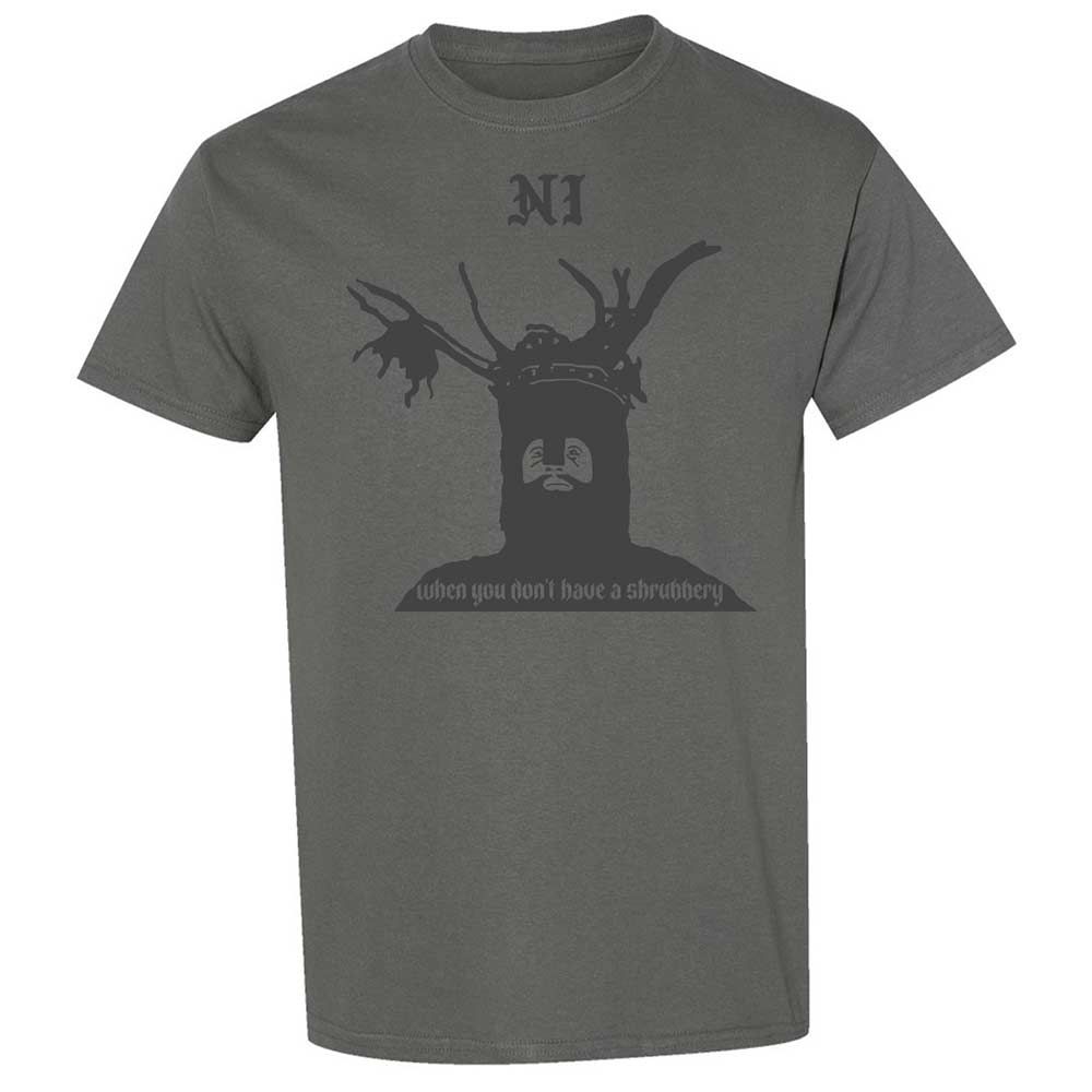 Ni When you don't have a shrubbery - Charcoal - 17