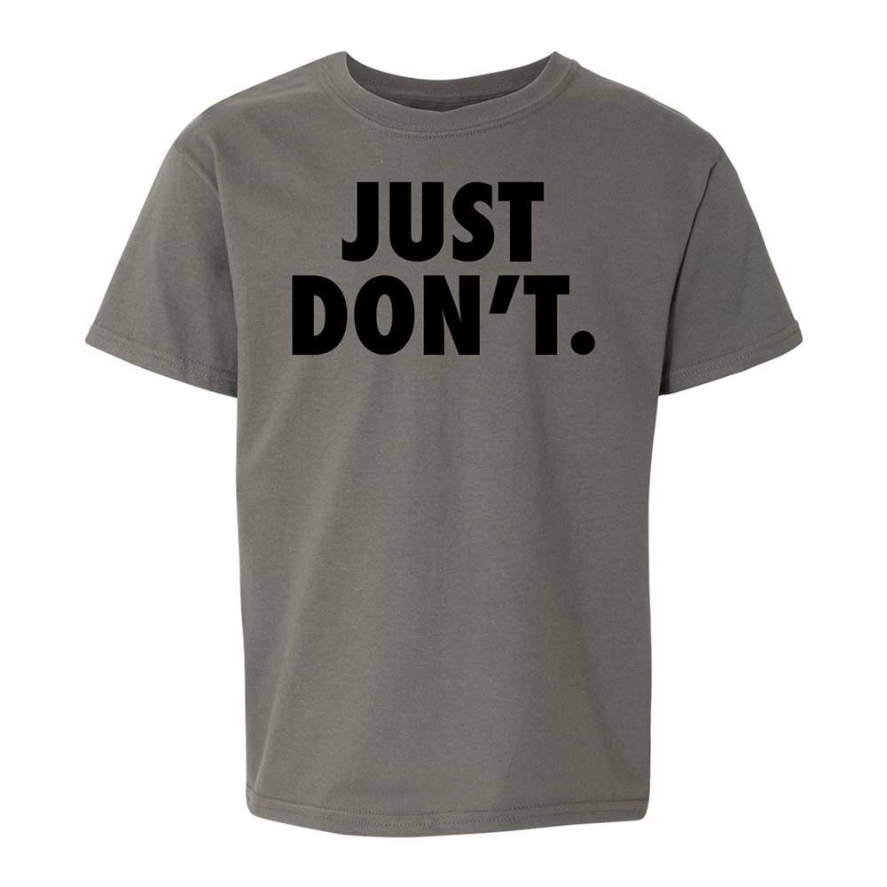 Just Don't. - Charcoal - 17