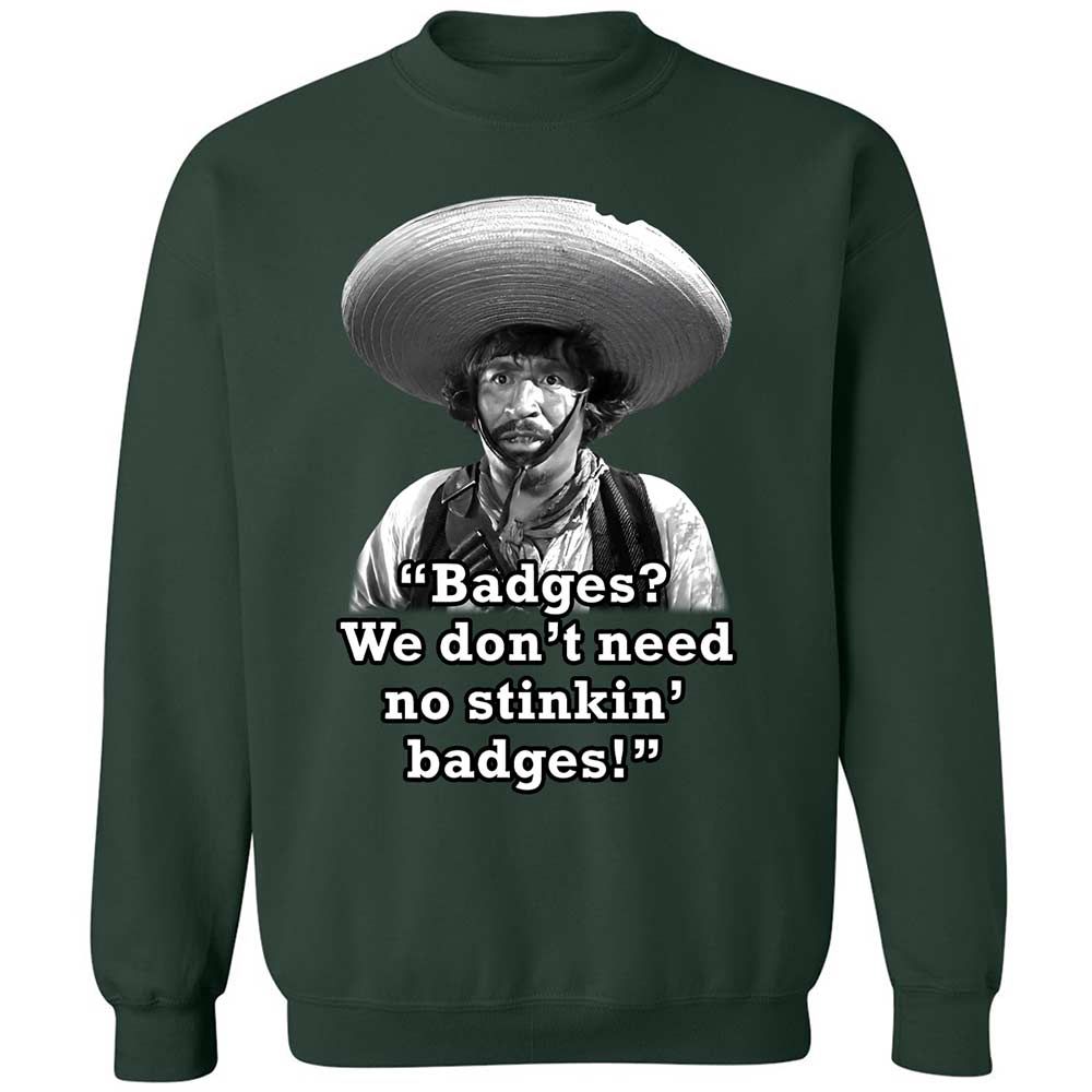 We don't need no stinkin' badges - Forest Green - 17