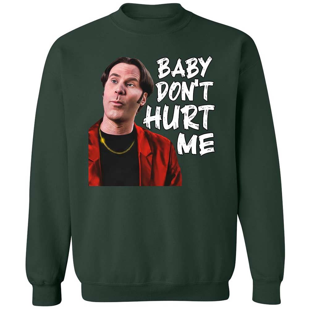 Baby Don't Hurt Me - Forest Green - 17