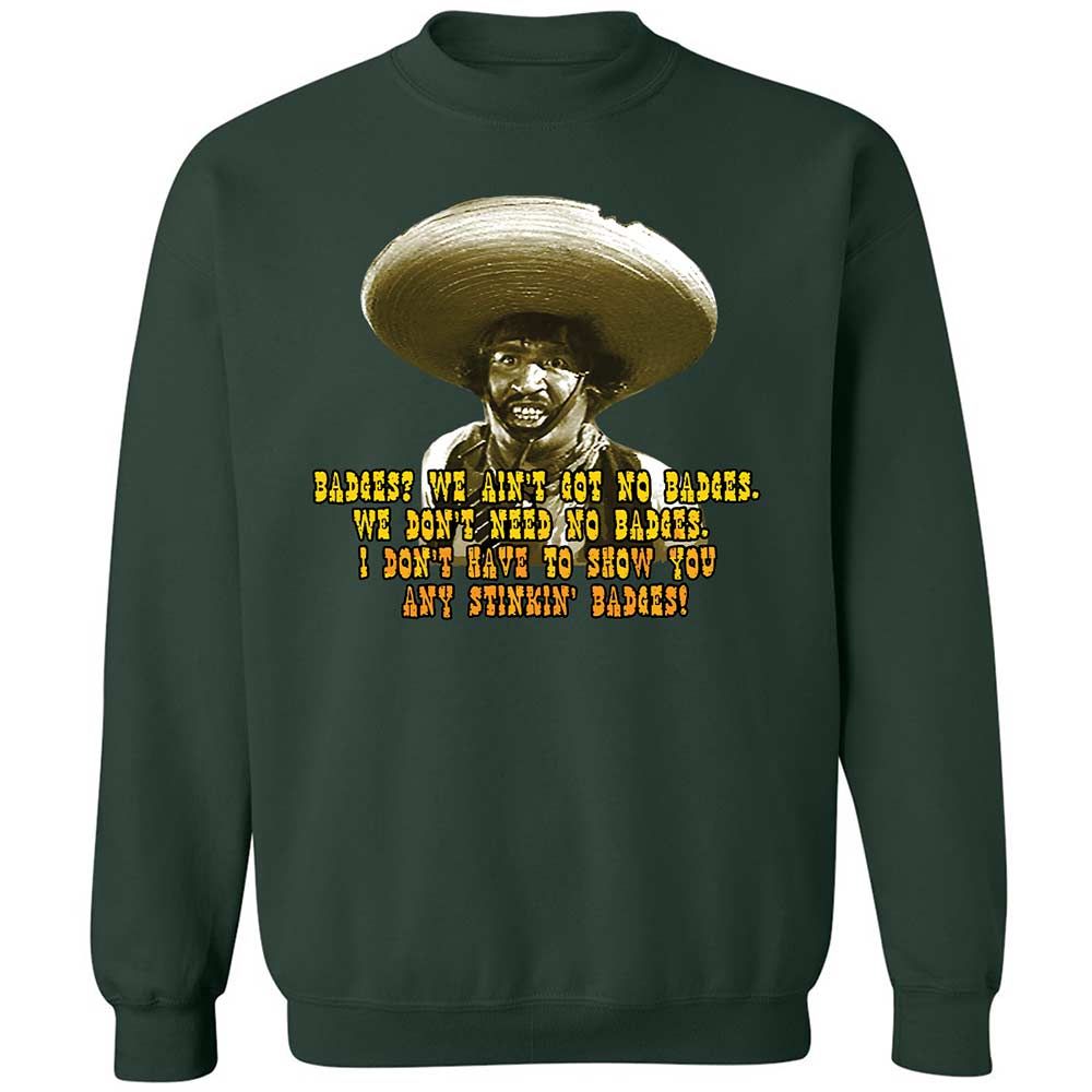 Ain't Got No Stinking Badges - Forest Green - 17
