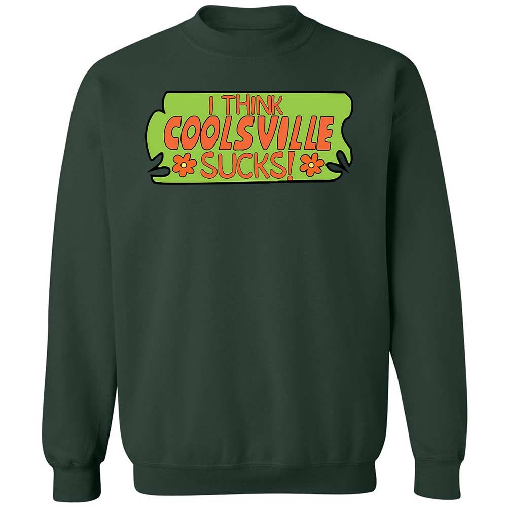 I Think Coolsville Sucks - Forest Green - 17