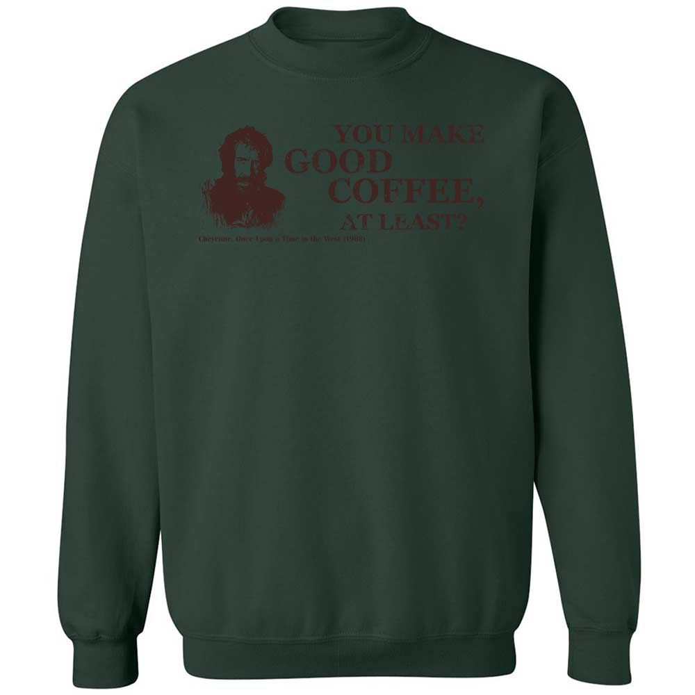 You make good coffee, at least? - Forest Green - 17