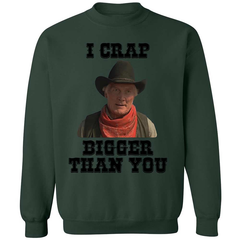 I Crap Bigger Than You - Forest Green - 17