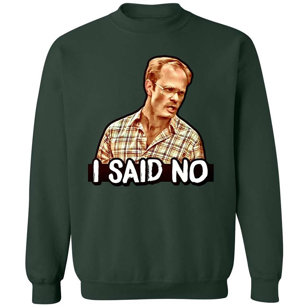 I Said No - Forest Green - 17