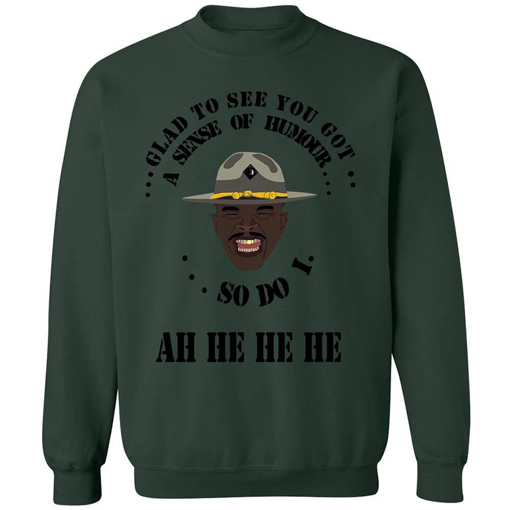 I'm glad to see you got a sense of humor - Forest Green - 17