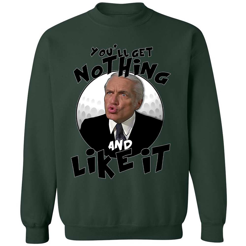 You'll get nothing and like it - Forest Green - 17