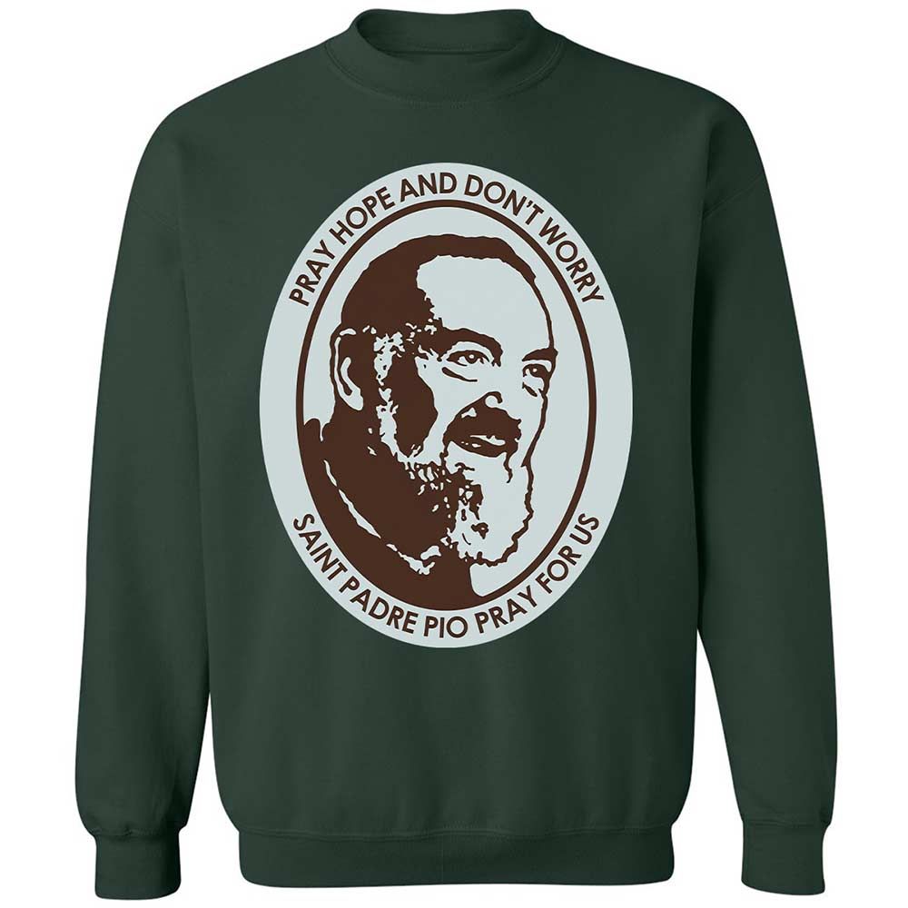 Pray, Hope, and Don't Worry - Forest Green - 17