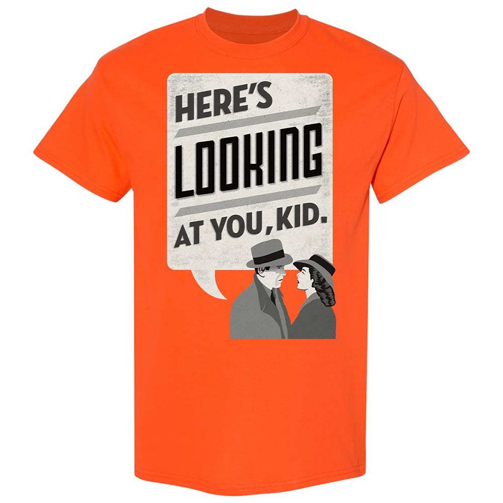 Here's Looking at You Kid - Orange - 17