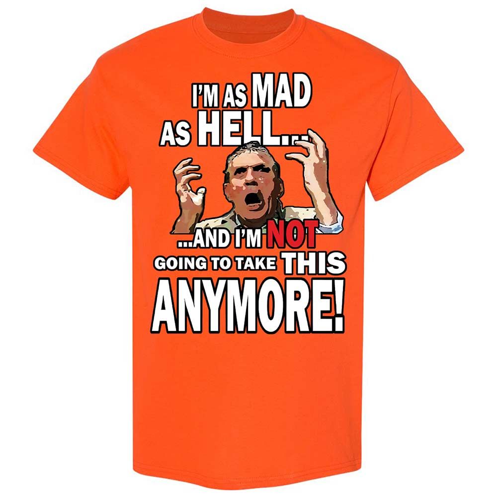 I'm as Mad As Hell - Orange - 17