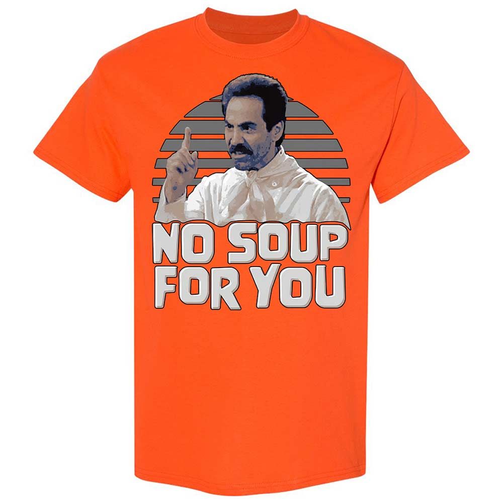 No Soup For You - Orange - 17