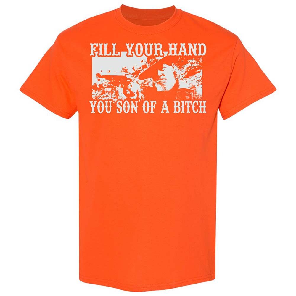 Fill your hand you son of a bitch - Orange - 17