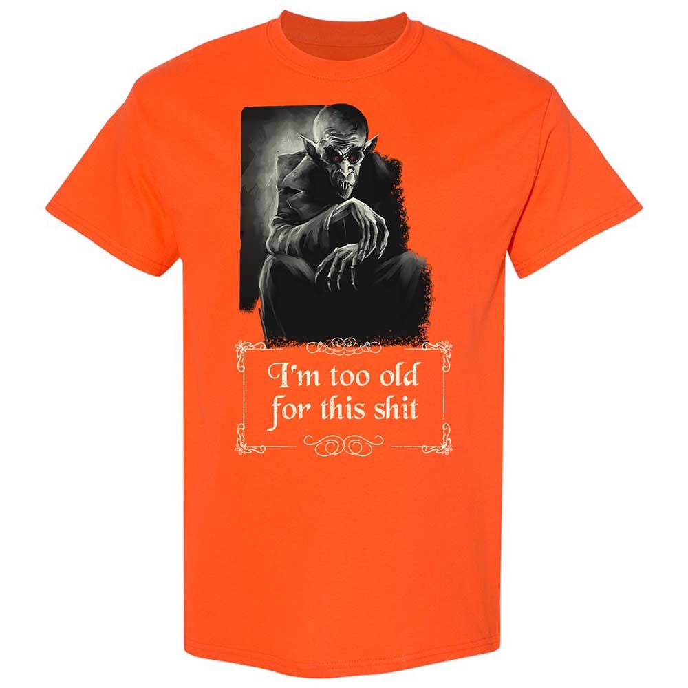 I'm too old for this shit - Orange - 17
