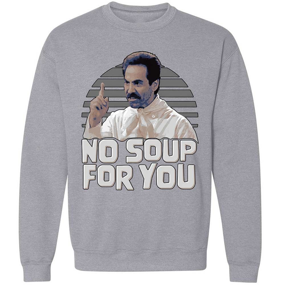 No Soup For You - Sport Grey - 17