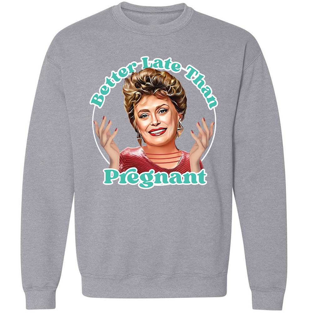 Better late than pregnant - Sport Grey - 17