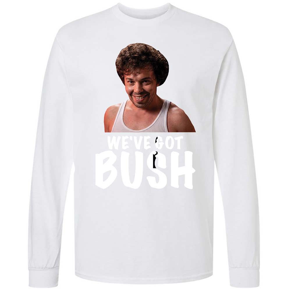We've got bush - White - 17