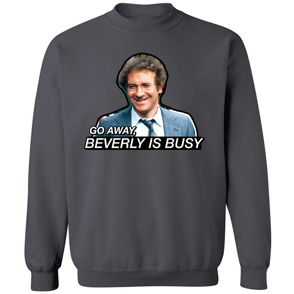 Go Away, Beverly is Busy - Charcoal - 18