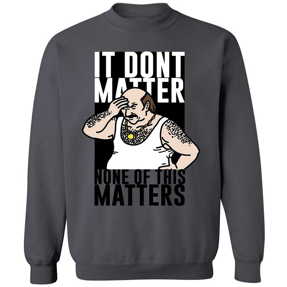 It Don't Matter - Charcoal - 18