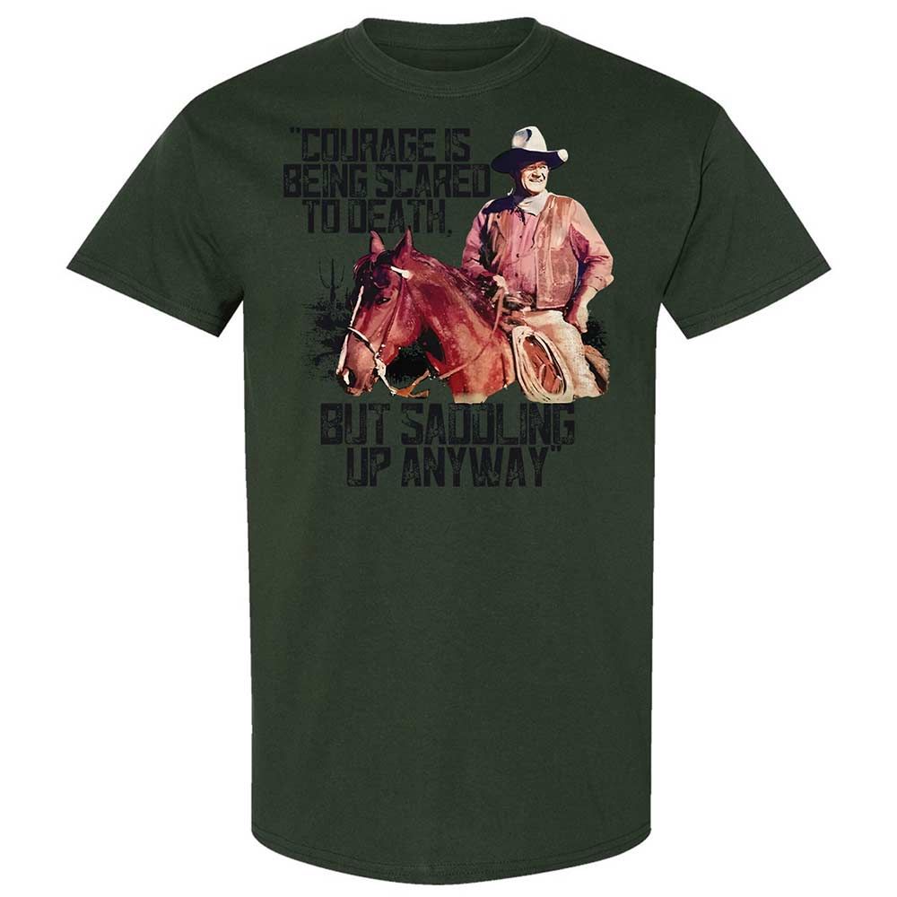 Courage is being scared to death, but saddling up anyway - Forest Green - 18