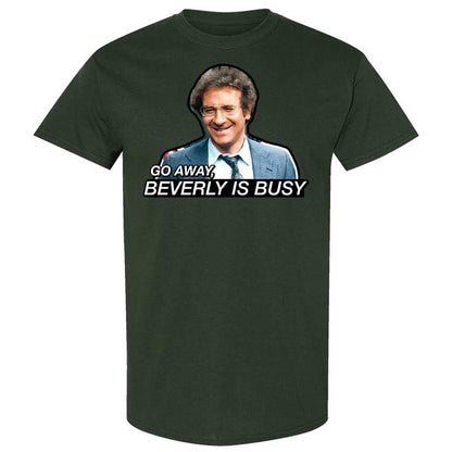 Go Away, Beverly is Busy - Forest Green - 18