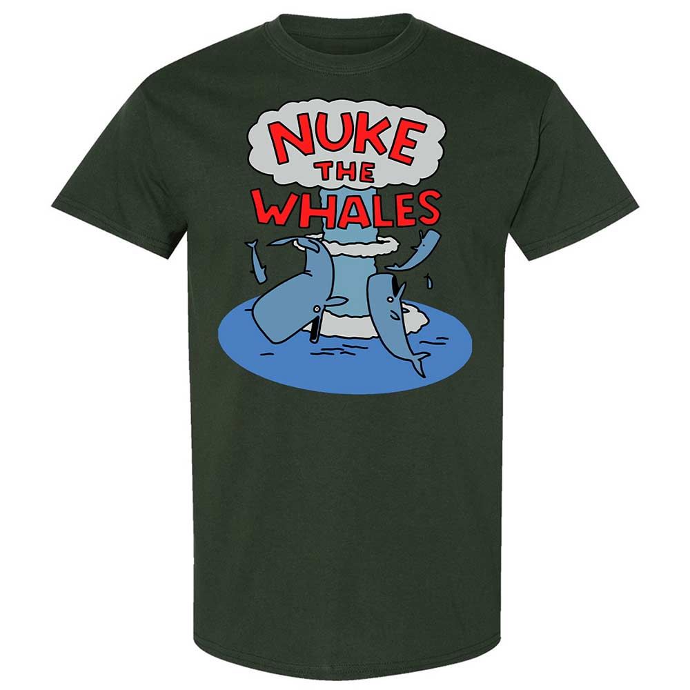 Nuke the Whales - Forest Green - 18
