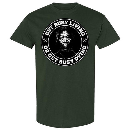 Get Busy Living or Get Busy Dying - Forest Green - 18