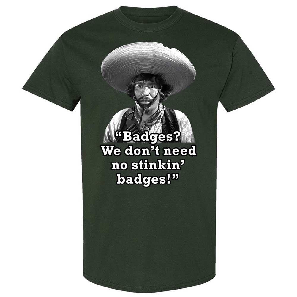 We don't need no stinkin' badges - Forest Green - 18