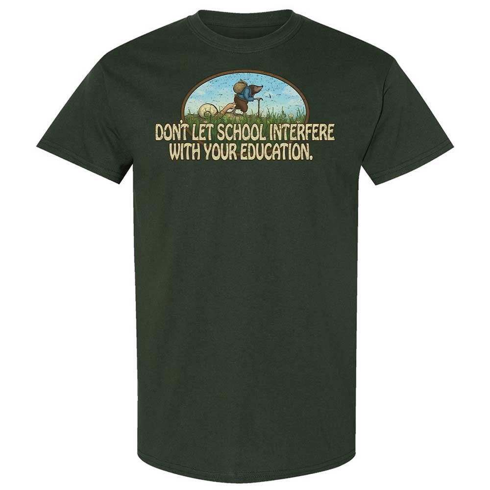Don't Let School Interfere With Your Education - Forest Green - 18